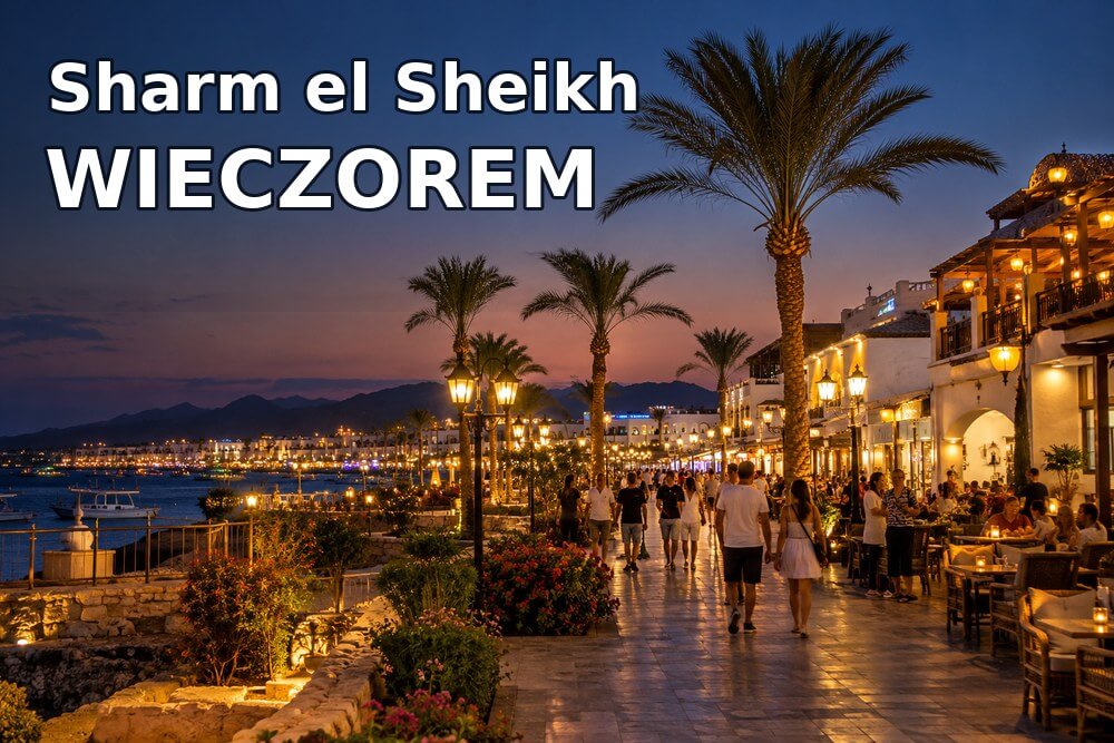 Sharm el Sheikh wieczorem – Naama Bay, SOHO Square i Old Market