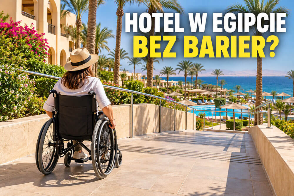 Hotel w Egipcie dla osoby z ograniczoną mobilnością – jak wybrać?