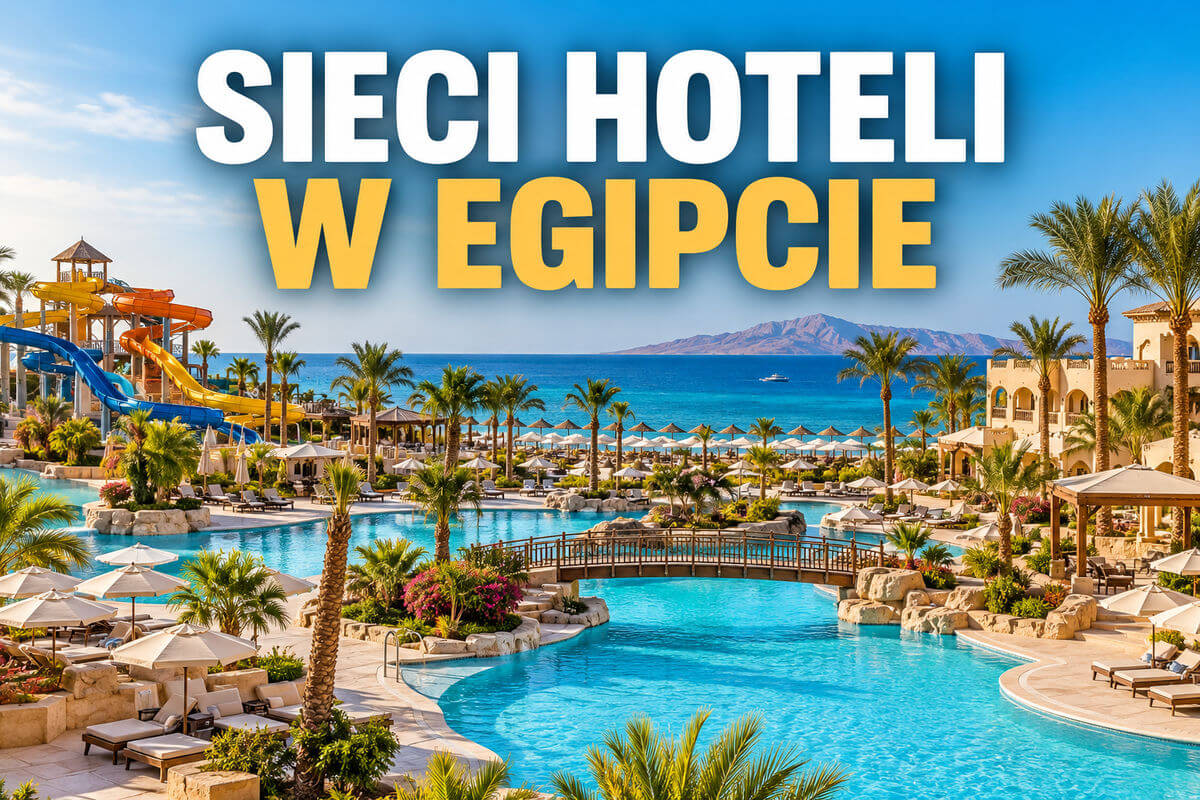 Sieci hoteli w Egipcie – Pickalbatros, JAZ, SUNRISE, Rixos i Steigenberger