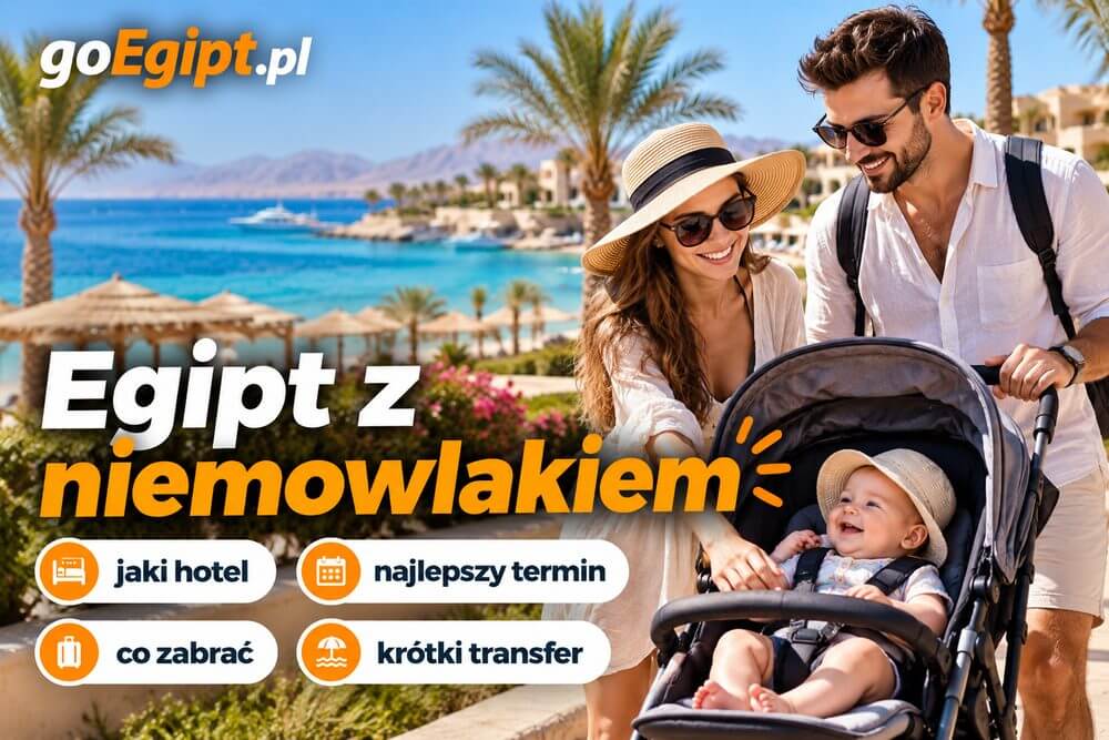 Egipt z niemowlakiem – jaki hotel, termin i co zabrać?