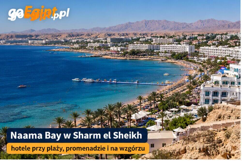 Naama Bay w Sharm el Sheikh – hotele przy plaży, promenadzie i na wzgórzu