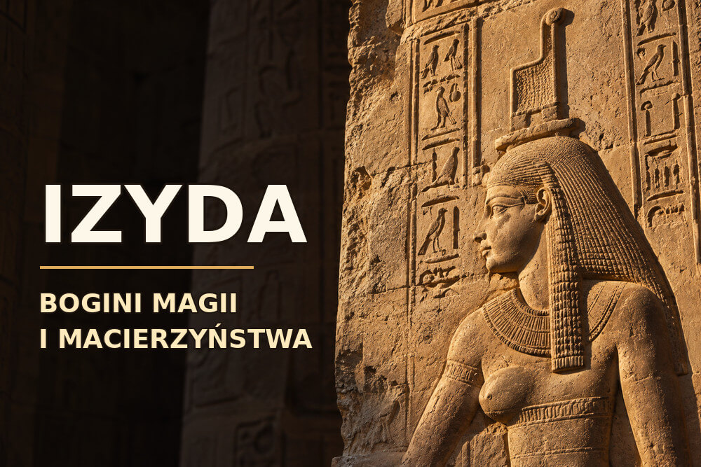 Izyda – bogini magii, macierzyństwa i królewskiej władzy w Egipcie