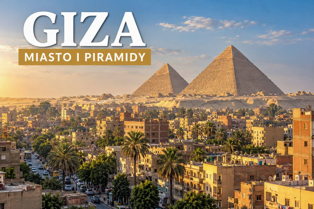 Giza – współczesne miasto, piramidy i najważniejsze miejsca poza płaskowyżem