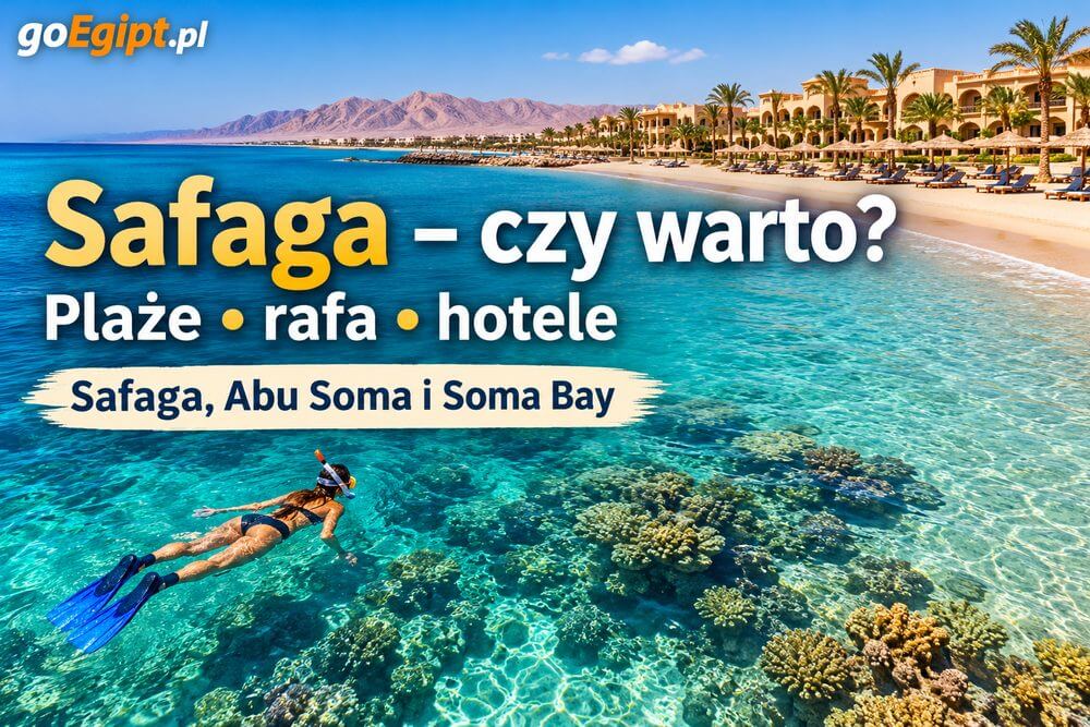 Safaga – czy warto i gdzie wybrać hotel? Plaże, rafa i okolice