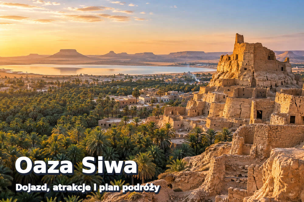 Oaza Siwa – jak dojechać, co zobaczyć i czy warto?