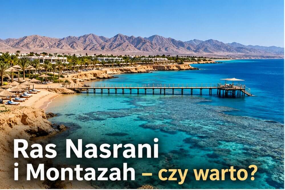 Ras Nasrani i Montazah – czy warto wybrać hotel w tej części Sharm?