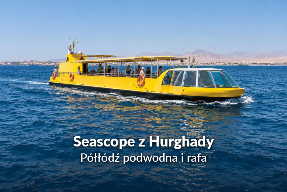 Wycieczka Seascope z Hurghady – półłódź podwodna i rafa