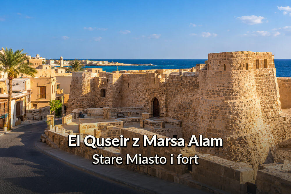 Wycieczka do El Quseir z Marsa Alam – Stare Miasto i fort