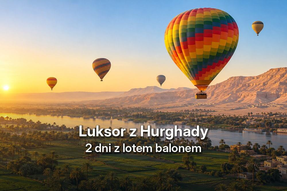 Luksor z Hurghady – wycieczka 2-dniowa z lotem balonem