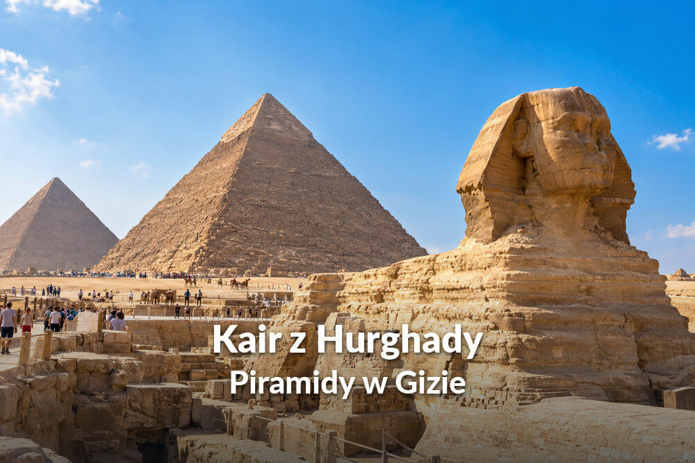 Wycieczka do Kairu z Hurghady – piramidy w Gizie